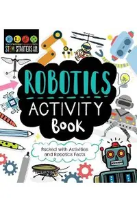 STEM Starters for Kids Robotics Activity Book: Packed with Activities and Robotics Facts
