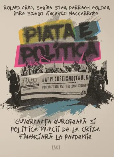 Piața e politică - Paperback brosat - Roland Erne, Sabina Stan, Darragh Golden, Imre Szabo, Vincenzo Maccarrone
