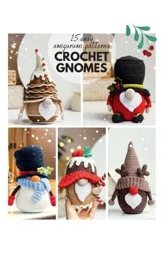 Сrochet gnome patterns: 15 easy Amigurumi patterns