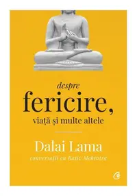 Dalai Lama Despre Fericire, Viata si Multe Altele