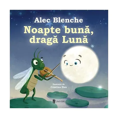 Noapte bună, dragă Lună - Board book - Alec Blenche