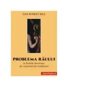 Problema raului in limitele doctrinare ale crestinismului traditional