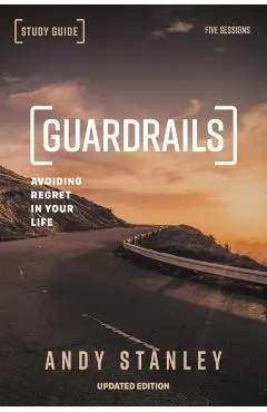 Guardrails Study Guide, Updated Edition: Avoiding Regret in Your Life