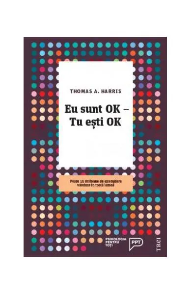 Eu sunt OK – Tu eşti OK - Paperback - Thomas Harris