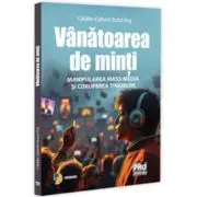 Vanatoarea de minti. Manipularea mass-media si coruperea tinerilor