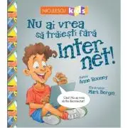Nu ai vrea sa traiesti fara. Internet!