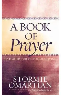 A Book of Prayer: 365 Prayers for Victorious Living
