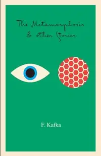 The Metamorphosis: And Other Stories