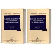 Institutiile dreptului civil in jurisprudenta Curtii Constitutionale (Vol. I + II)