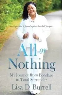 All or Nothing: My Journey from Bondage to Total Surrender