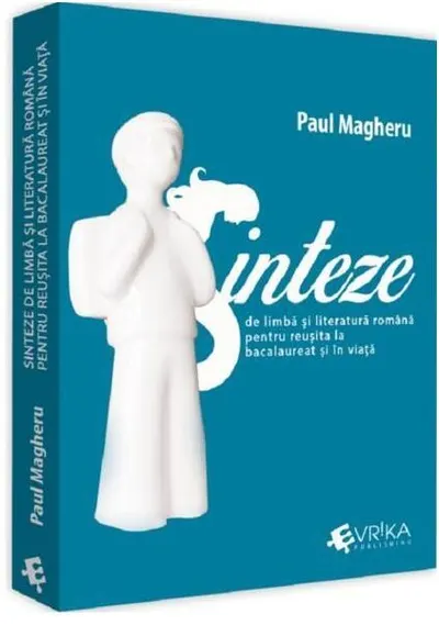 Sinteze de limba și literatură română pentru reușită la bacalaureat și în viață - Paperback brosat - Paul Magheru