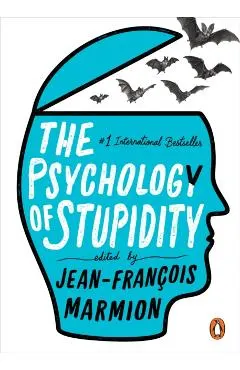 The Psychology of Stupidity