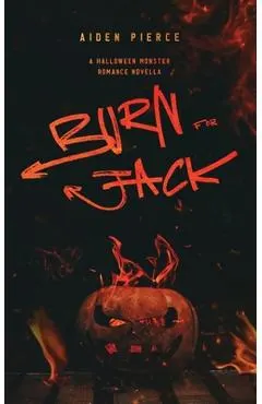 Burn for Jack: A Dark Monster Romance