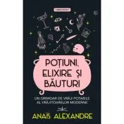 Potiuni, elixire si bauturi. Un grimoar de vraji potabile al vrajitoarelor moderne