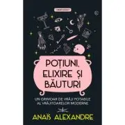 Potiuni, elixire si bauturi. Un grimoar de vraji potabile al vrajitoarelor moderne