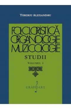Folcloristica, organologie, muzicologie. Studii Vol.1