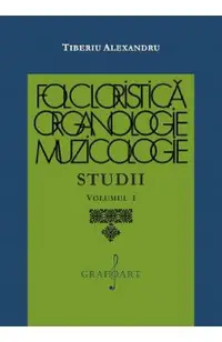 Folcloristica, organologie, muzicologie. Studii Vol.1