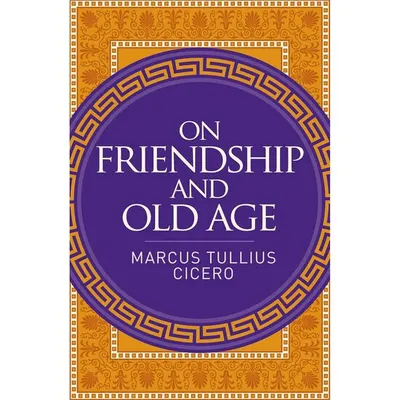 On Friendship and Old Age