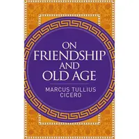 On Friendship and Old Age