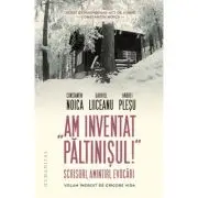 „Am inventat Paltinisul!“. Scrisori, amintiri, evocari