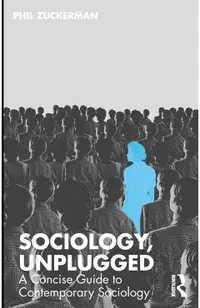 Sociology, Unplugged: A Concise Guide to Contemporary Sociology