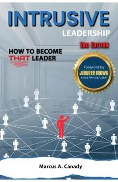 Intrusive Leadership How to Become THAT Leader, Edition 2
