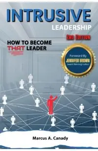 Intrusive Leadership How to Become THAT Leader, Edition 2