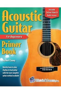 Acoustic Guitar Primer Book for Beginners with Online Video and Audio Access