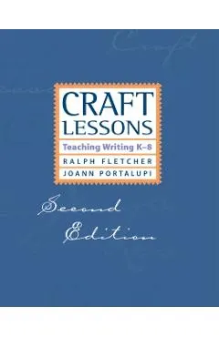 Craft Lessons Second Edition: Teaching Writing K-8
