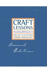Craft Lessons Second Edition: Teaching Writing K-8