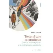 Trecutul care ne urmareste