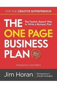 The One Page Business Plan for the Creative Entrepreneur: The Fastest, Easiest Way to Write a Business Plan