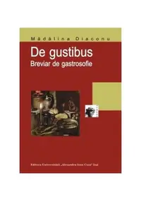 De gustibus: breviar de gastrosofie (RESIGILAT) - Paperback brosat - Mădălina Diaconu