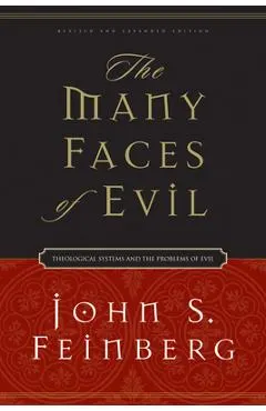 The Many Faces of Evil: Theological Systems and the Problems of Evil