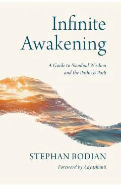 Infinite Awakening: A Guide to Nondual Wisdom and the Pathless Path