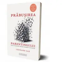 Prabusirea Parentingului. Cum le facem rau copiilor cand ii tratam ca pe adulti