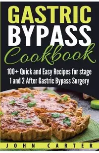 Gastric Bypass Cookbook: 100+ Quick and Easy Recipes for stage 1 and 2 After Gastric Bypass Surgery