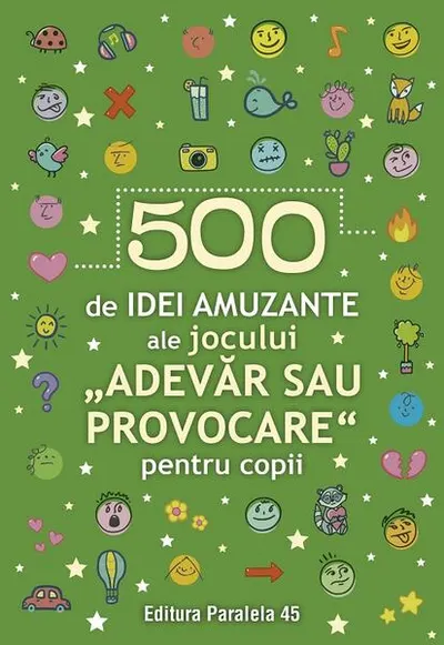 500 de idei amuzante ale jocului „Adevăr sau provocare” pentru copii - Paperback brosat