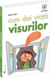 Cum dai viaţă visurilor