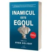 Inamicul este egoul. Editia 2
