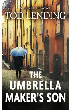 The Umbrella Maker's Son: A Novel of WWII