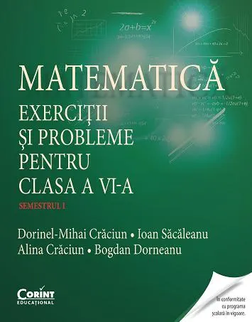 Matematică. Exerciţii şi probleme pentru clasa a VI-a. Semestrul I