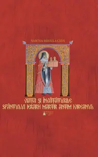 Viaţa si învaţăturile Sfântului Ierarh Martir Antim Ivireanul - Hardcover - Narcisa-Mihaela Câdă