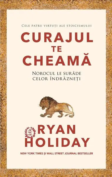 Curajul te cheamă (Vol. 1) - Hardcover - Ryan Holiday