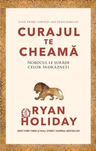 Curajul te cheamă (Vol. 1) - Hardcover - Ryan Holiday