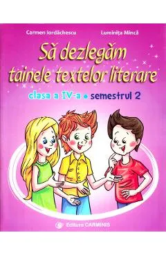 Sa dezlegam tainele textelor literare - Clasa 4 Sem. 2 AL