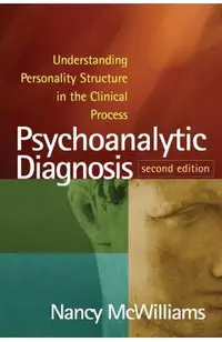 Psychoanalytic Diagnosis, Second Edition: Understanding Personality Structure in the Clinical Process