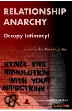 Relationship Anarchy: Occupy Intimacy!
