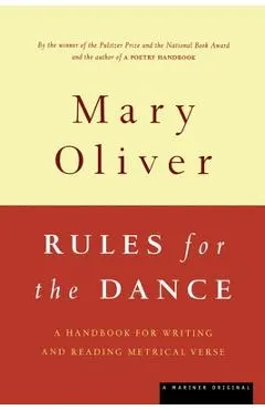 Rules for the Dance: A Handbook for Writing and Reading Metrical Verse