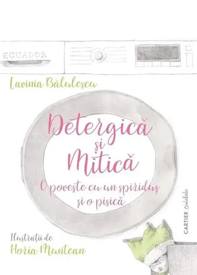 Detergică și Mitică. O poveste cu un spiriduș și o pisică - Hardcover - Lavinia Bălulescu